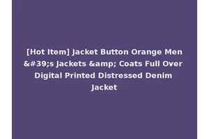 [Hot Item] Jacket Button Orange Men's Jackets &amp; Coats Full Over Digital Printed Distressed Denim Jacket