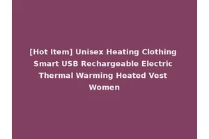 [Hot Item] Unisex Heating Clothing Smart USB Rechargeable Electric Thermal Warming Heated Vest Women