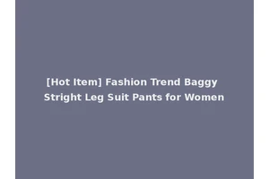[Hot Item] Fashion Trend Baggy Stright Leg Suit Pants for Women