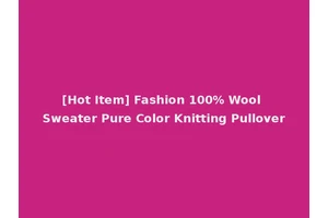 [Hot Item] Fashion 100% Wool Sweater Pure Color Knitting Pullover