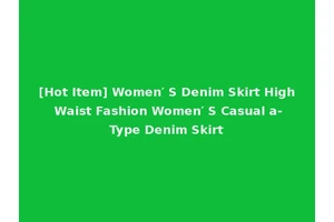[Hot Item] Women′ S Denim Skirt High Waist Fashion Women′ S Casual a-Type Denim Skirt