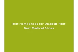 [Hot Item] Shoes for Diabetic Foot Best Medical Shoes