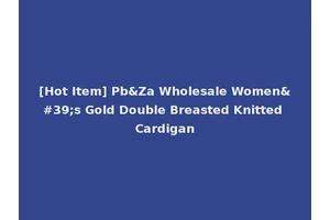 [Hot Item] Pb&Za Wholesale Women's Gold Double Breasted Knitted Cardigan