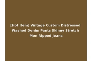 [Hot Item] Vintage Custom Distressed Washed Denim Pants Skinny Stretch Men Ripped Jeans