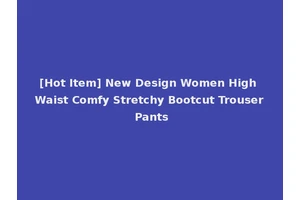 [Hot Item] New Design Women High Waist Comfy Stretchy Bootcut Trouser Pants