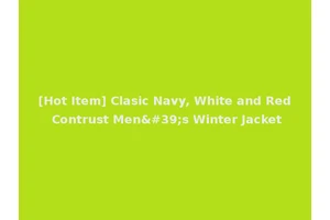 [Hot Item] Clasic Navy, White and Red Contrust Men's Winter Jacket