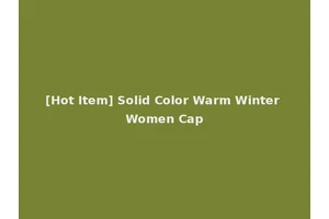 [Hot Item] Solid Color Warm Winter Women Cap