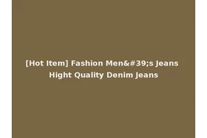 [Hot Item] Fashion Men's Jeans Hight Quality Denim Jeans