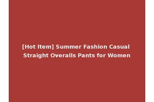 [Hot Item] Summer Fashion Casual Straight Overalls Pants for Women