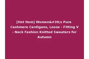 [Hot Item] Women's Pure Cashmere Cardigans, Loose - Fitting V - Neck Fashion Knitted Sweaters for Autumn