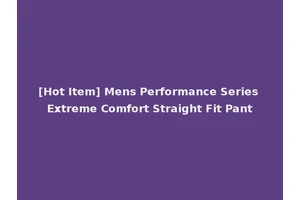 [Hot Item] Mens Performance Series Extreme Comfort Straight Fit Pant