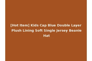 [Hot Item] Kids Cap Blue Double Layer Plush Lining Soft Single Jersey Beanie Hat