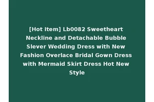 [Hot Item] Lb0082 Sweetheart Neckline and Detachable Bubble Slever Wedding Dress with New Fashion Overlace Bridal Gown Dress with Mermaid Skirt Dress Hot New Style