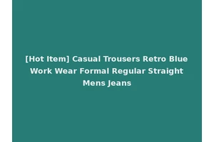 [Hot Item] Casual Trousers Retro Blue Work Wear Formal Regular Straight Mens Jeans