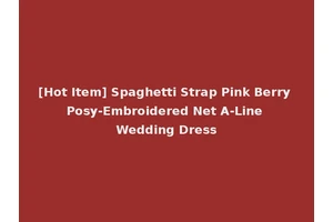 [Hot Item] Spaghetti Strap Pink Berry Posy-Embroidered Net A-Line Wedding Dress