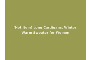 [Hot Item] Long Cardigans, Winter Warm Sweater for Women