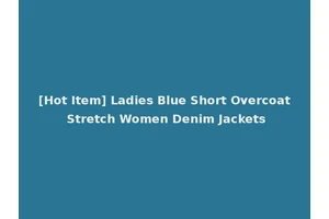 [Hot Item] Ladies Blue Short Overcoat Stretch Women Denim Jackets