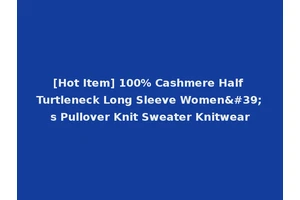 [Hot Item] 100% Cashmere Half Turtleneck Long Sleeve Women's Pullover Knit Sweater Knitwear