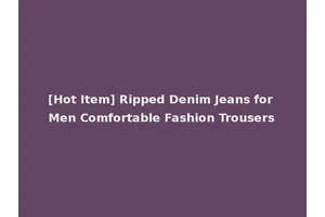 [Hot Item] Ripped Denim Jeans for Men Comfortable Fashion Trousers