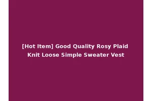 [Hot Item] Good Quality Rosy Plaid Knit Loose Simple Sweater Vest