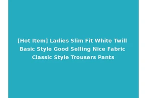 [Hot Item] Ladies Slim Fit White Twill Basic Style Good Selling Nice Fabric Classic Style Trousers Pants