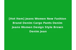 [Hot Item] Jeans Women New Fashion Brand Denim Cargo Pants Denim Jeans Women Design Style Brown Denim Jean