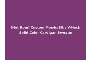 [Hot Item] Custom Men's V-Neck Solid Color Cardigan Sweater