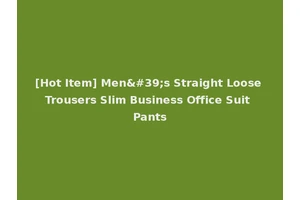 [Hot Item] Men's Straight Loose Trousers Slim Business Office Suit Pants