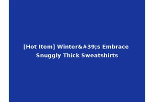 [Hot Item] Winter's Embrace Snuggly Thick Sweatshirts