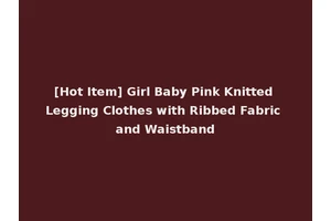 [Hot Item] Girl Baby Pink Knitted Legging Clothes with Ribbed Fabric and Waistband