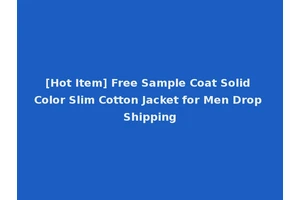 [Hot Item] Free Sample Coat Solid Color Slim Cotton Jacket for Men Drop Shipping