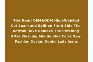 [Hot Item] OEM&ODM High-Waisted Cut Seam and Split on Front Side The Bottom Have Remove The Stitching After Washing Middle Blue Color New Fashion Design Denim Lady Jeans