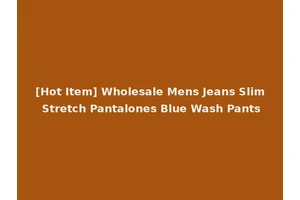[Hot Item] Wholesale Mens Jeans Slim Stretch Pantalones Blue Wash Pants
