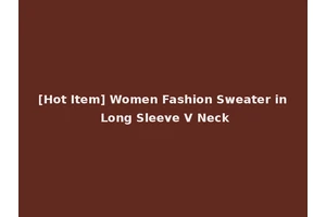 [Hot Item] Women Fashion Sweater in Long Sleeve V Neck