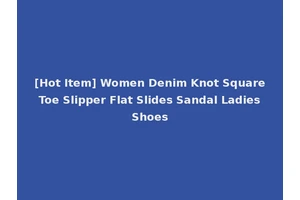 [Hot Item] Women Denim Knot Square Toe Slipper Flat Slides Sandal Ladies Shoes