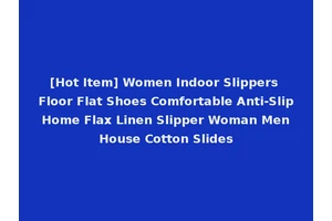 [Hot Item] Women Indoor Slippers Floor Flat Shoes Comfortable Anti-Slip Home Flax Linen Slipper Woman Men House Cotton Slides