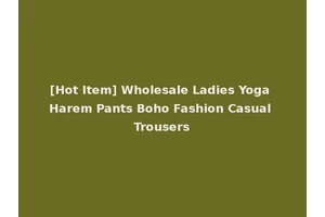 [Hot Item] Wholesale Ladies Yoga Harem Pants Boho Fashion Casual Trousers
