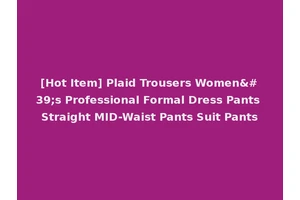 [Hot Item] Plaid Trousers Women's Professional Formal Dress Pants Straight MID-Waist Pants Suit Pants