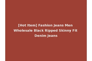 [Hot Item] Fashion Jeans Men Wholesale Black Ripped Skinny Fit Denim Jeans