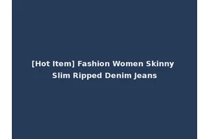 [Hot Item] Fashion Women Skinny Slim Ripped Denim Jeans