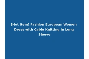 [Hot Item] Fashion European Women Dress with Cable Knitting in Long Sleeve
