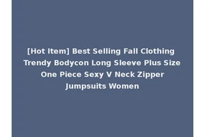 [Hot Item] Best Selling Fall Clothing Trendy Bodycon Long Sleeve Plus Size One Piece Sexy V Neck Zipper Jumpsuits Women