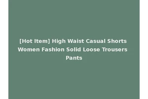 [Hot Item] High Waist Casual Shorts Women Fashion Solid Loose Trousers Pants
