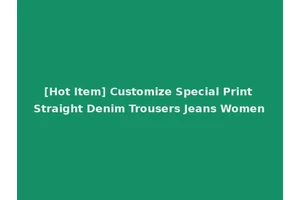 [Hot Item] Customize Special Print Straight Denim Trousers Jeans Women