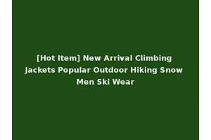 [Hot Item] New Arrival Climbing Jackets Popular Outdoor Hiking Snow Men Ski Wear