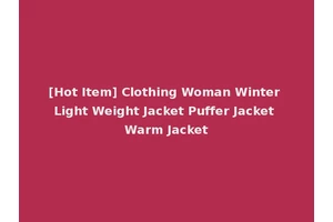 [Hot Item] Clothing Woman Winter Light Weight Jacket Puffer Jacket Warm Jacket