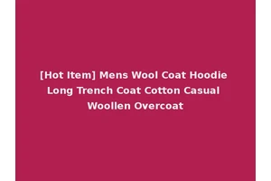 [Hot Item] Mens Wool Coat Hoodie Long Trench Coat Cotton Casual Woollen Overcoat