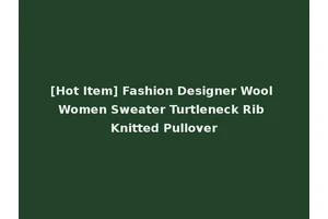 [Hot Item] Fashion Designer Wool Women Sweater Turtleneck Rib Knitted Pullover