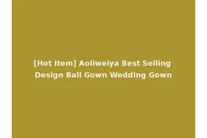 [Hot Item] Aoliweiya Best Selling Design Ball Gown Wedding Gown