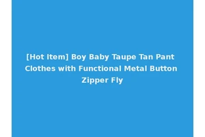 [Hot Item] Boy Baby Taupe Tan Pant Clothes with Functional Metal Button Zipper Fly